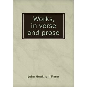 

Книга Works, in verse and prose