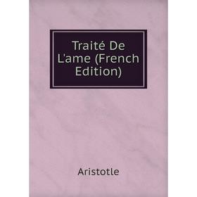 

Книга Traité De L'ame (French Edition)