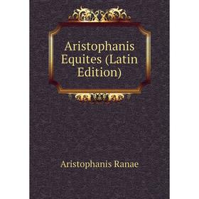 

Книга Aristophanis Equites (Latin Edition)