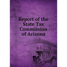 

Книга Report of the State Tax Commission of Arizona