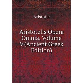 

Книга Aristotelis Opera Omnia, Volume 9 (Ancient Greek Edition)