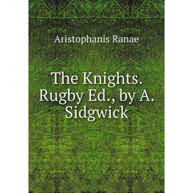 

Книга The Knights. Rugby Ed., by A. Sidgwick