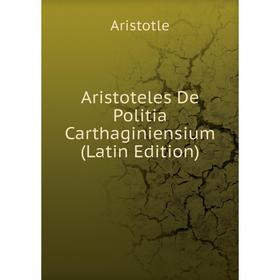 

Книга Aristoteles De Politia Carthaginiensium (Latin Edition)