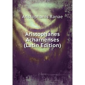 

Книга Aristophanes Acharnenses (Latin Edition)