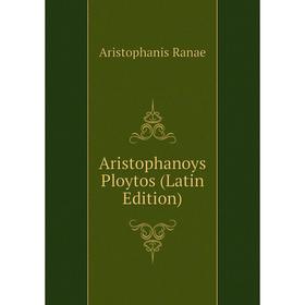 

Книга Aristophanoys Ploytos (Latin Edition)