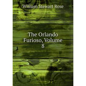 

Книга The Orlando Furioso, Volume 8