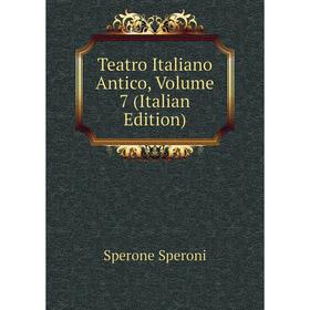 

Книга Teatro Italiano Antico, Volume 7 (Italian Edition)