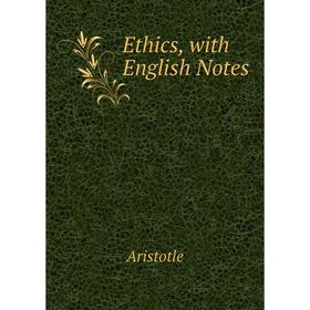 

Книга Ethics, with English Notes