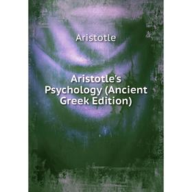 

Книга Aristotle's Psychology (Ancient Greek Edition)