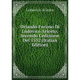 

Книга Orlando Furioso Di Ludovico Ariosto, Secondo L'edizione Del 1532