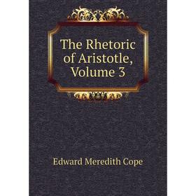 

Книга The Rhetoric of Aristotle, Volume 3