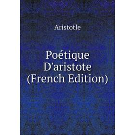 

Книга Poétique D'aristote (French Edition)