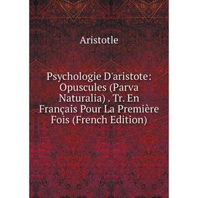 

Книга Psychologie D'aristote: Opuscules (Parva Naturalia). Tr. En Français Pour La Première Fois (French Edition)