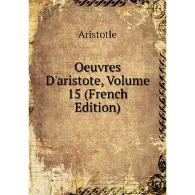 

Книга Oeuvres d'Aristote, Volume 15