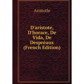 

Книга D'aristote, D'horace, De Vida, De Despréaux (French Edition)