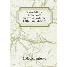 

Книга Opere Minori in Verso E in Prosa, Volume 1