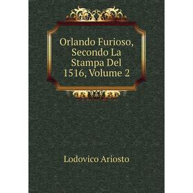 

Книга Orlando Furioso, Secondo La Stampa Del 1516, Volume 2