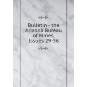 

Книга Bulletin - the Arizona Bureau of Mines, Issues 29-56