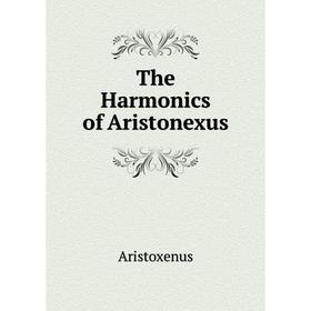 

Книга The Harmonics of Aristonexus