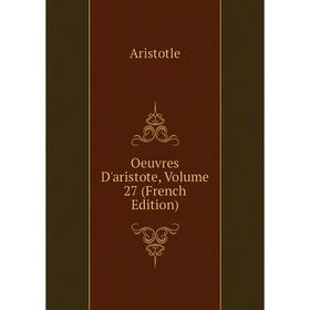 

Книга Oeuvres d'Aristote, Volume 27