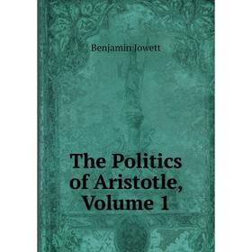 

Книга The Politics of Aristotle, Volume 1