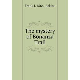 

Книга The mystery of Bonanza Trail