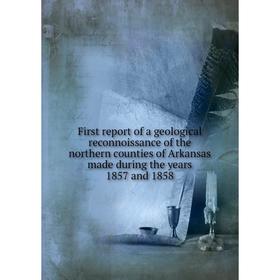 

Книга First report of a geological reconnoissance of the northern counties of Arkansas made during the years 1857 and 1858