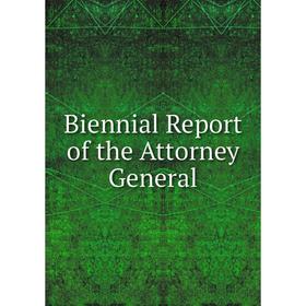 

Книга Biennial Report of the Attorney General