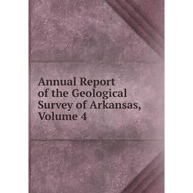

Книга Annual Report of the Geological Survey of Arkansas, Volume 4