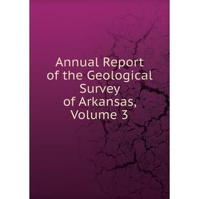 

Книга Annual Report of the Geological Survey of Arkansas, Volume 3