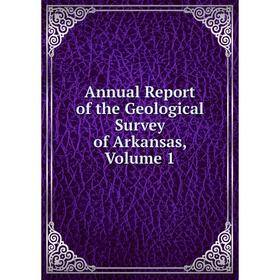 

Книга Annual Report of the Geological Survey of Arkansas, Volume 1