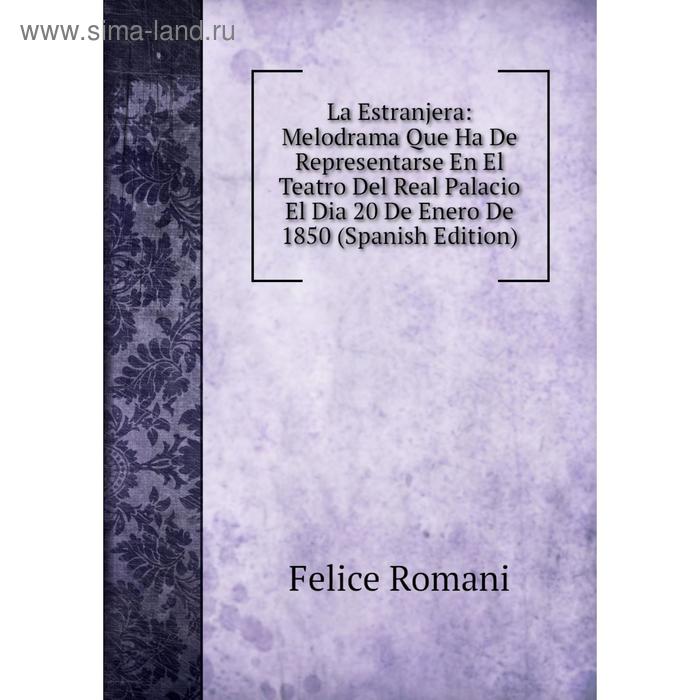 фото Книга la estranjera: melodrama que ha de representarse en el teatro del real palacio el dia 20 de enero de 1850 nobel press
