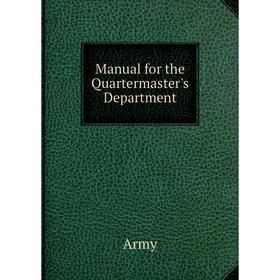 

Книга Manual for the Quartermaster's Department