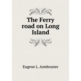 

Книга The Ferry road on Long Island