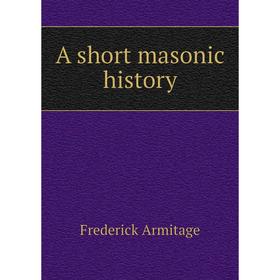 

Книга A short masonic history