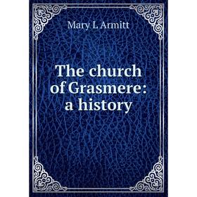 

Книга The church of Grasmere: a history