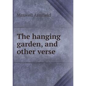

Книга The hanging garden, and other verse