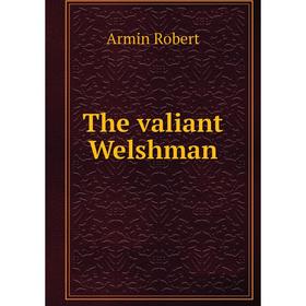 

Книга The valiant Welshman