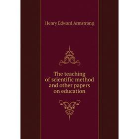 

Книга The teaching of scientific method and other papers on education