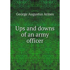

Книга Ups and downs of an army officer