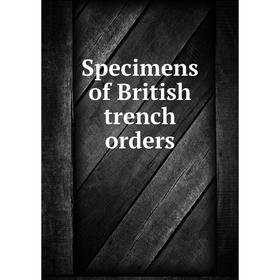 

Книга Specimens of British trench orders
