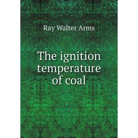 

Книга The ignition temperature of coal