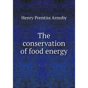 

Книга The conservation of food energy