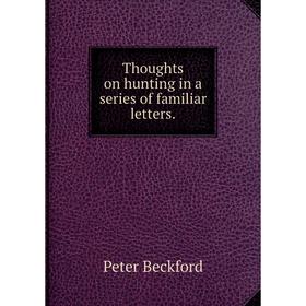 

Книга Thoughts on hunting in a series of familiar letters.