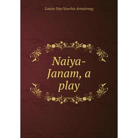 

Книга Naiya-Janam, a play