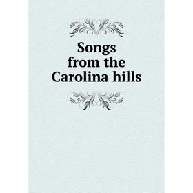 

Книга Songs from the Carolina hills