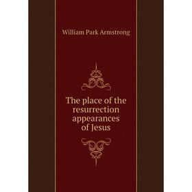 

Книга The place of the resurrection appearances of Jesus