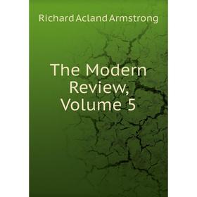 

Книга The Modern Review, Volume 5