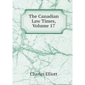 

Книга The Canadian Law Times, Volume 17