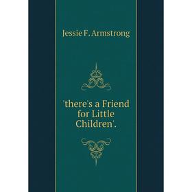 

Книга There's a Friend for Little Children'.